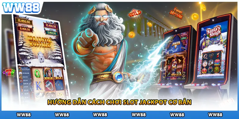 Hướng dẫn cách chơi slot jackpot cơ bản
