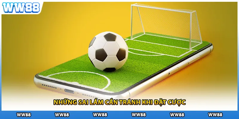 Những sai lầm cần tránh khi đặt cược